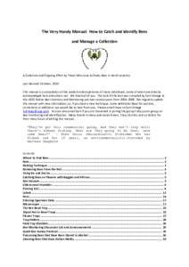 The Very Handy Manual: How to Catch and Identify Bees and Manage a Collection A Collective and Ongoing Effort by Those Who Love to Study Bees in North America Last Revised: October, 2010 This manual is a compilation of t