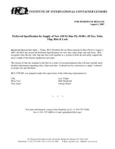INSTITUTE OF INTERNATIONAL CONTAINER LESSORS  FOR IMMEDIATE RELEASE August 1, 2007  Preferred Specification for Supply of New (OEM) Bias Ply 10:00 x 20 Tire, Tube,