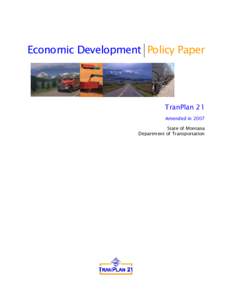 Economic Development Policy Paper  TranPlan 21 Amended in 2007 State of Montana Department of Transportation