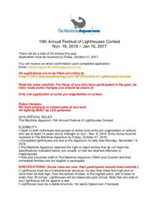 15th Annual Festival of Lighthouses Contest Nov. 19, 2016 – Jan 16, 2017 There will be a total of 20 entries this year. Application must be received by Friday, October 21, 2017 You will receive an email confirmation up