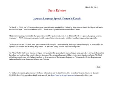 March 30, 2015  Press Release Japanese Language Speech Contest in Karachi  On March 29, 2015, the 30th Japanese Language Speech Contest was jointly organized by the Consulate-General of Japan in Karachi