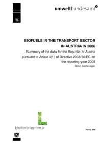 BIOFUELS IN THE TRANSPORT SECTOR IN AUSTRIA IN 2006 Summary of the data for the Republic of Austria pursuant to Article 4(1) of Directive[removed]EC for the reporting year 2005 Stefan Salchenegger