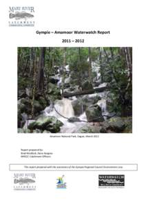 Gympie – Amamoor Waterwatch Report 2011 – 2012 Amamoor National Park, Dagun, MarchReport prepared by: