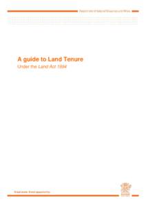 A guide to Land Tenure Under the Land Act 1994 This publication has been compiled by State Land Administration of State Land Asset Management, Operational Support, Department of Natural Resources and Mines. © State of 