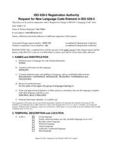 ISO[removed]Registration Authority Request for New Language Code Element in ISO[removed]This form is to be used in conjunction with a “Request for Change to ISO[removed]Language Code” form