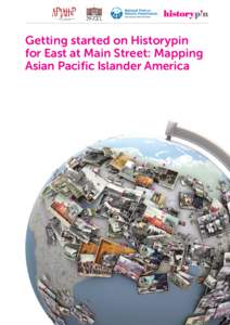 Getting started on Historypin for East at Main Street: Mapping Asian Pacific Islander America 1. Create an account To use Historypin you need a Gmail address (or an email address based on Google mail), or a