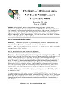 U.S. HIGHWAY 14 CORRIDOR STUDY NEW ULM TO NORTH MANKATO PAC MEETING NOTES September 23, 2004 2:00 to 4:00 PM Attendees: Wayne Stevens – Brown County Engineer, Charles Guggisberg – Brown County
