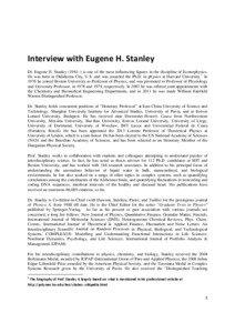 Interview with Eugene H. Stanley Dr. Eugene H. Stanley (1941–) is one of the most influencing figures in the discipline of Econophysics. He was born in Oklahoma City, U.S. and was awarded the Ph.D. in physics at Harvard University. 1 In
