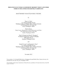 PREDATION OF JUVENILE SALMONIDS BY RESIDENT TROUT AND OTHER FISHES IN THE LOWER CEDAR RIVER, WASHINGTON DRAFT REPORT TO SEATTLE PUBLIC UTILITIES  by