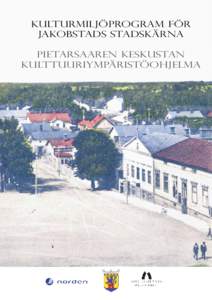 Kulturmiljöprogram för Jakobstads stadskärna Pietarsaaren keskustan Kulttuuriympäristöohjelma  Innehåll