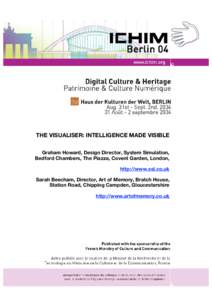 THE VISUALISER: INTELLIGENCE MADE VISIBLE Graham Howard, Design Director, System Simulation, Bedford Chambers, The Piazza, Covent Garden, London, http://www.ssl.co.uk Sarah Beecham, Director, Art of Memory, Bratch House,