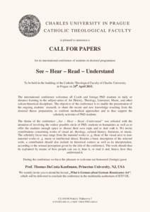 CHARLES UNIVERSITY IN PRAGUE CATHOLIC THEOLOGICAL FACULTY is pleased to announce a CALL FOR PAPERS for its international conference of students in doctoral programmes