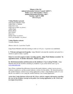 Minutes of the 3rd Judicial Information Systems Council (“JIFFY”) Public Access Subcommittee (“PAS”) Judicial Information Division (“JID”) Tuesday, April 15, 2008 1:01-3:22 p.m.