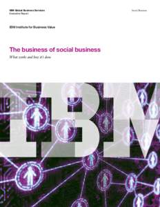 IBM Global Business Services Executive Report IBM Institute for Business Value  The business of social business