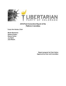 2016 Post-Convention Report of the Platform Committee Caryn Ann Harlos, Chair Martin Buchanan Nathan Grabau Wayne Harlos