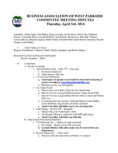 BUSINESS ASSOCIATION OF WEST PARKSIDE COMMITTEE MEETING MINUTES Thursday, April 3rd, 2014 Attendees: Arthur Alper, Ozie Bailey, Doug Corrigan, Art Fastman, Valerie Gay, Kathleen Greene, Cassandra Hayes, Lucinda Hudson, G