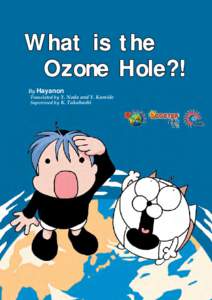 What is the Ozone Hole?! By Hayanon Translated by Y. Noda and Y. Kamide Supervised by K. Takahashi