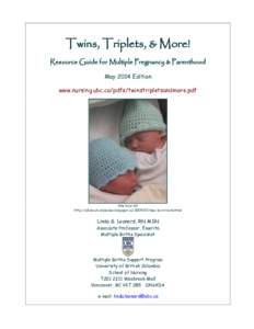 Twins, Triplets, & More! Resource Guide for Multiple Pregnancy & Parenthood May 2014 Edition www.nursing.ubc.ca/pdfs/twinstripletsandmore.pdf  One hour old