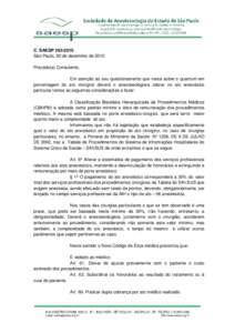 C. SAESPSão Paulo, 20 de dezembro dePrezado(a) Consulente, Em atenção ao seu questionamento que versa sobre o quantum em porcentagem do ato cirúrgico deverá o anestesiologista cobrar no ato anestés