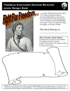 Thaddeus Kosciuszko National Memorial Junior Ranger Book … just like Thaddeus Kosciuszko did in 1776 when he joined the fight for American Independence. Kosciuszko soon earned his post in the Continental