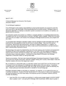 April 27, 2011 A Special Message from Governor Rick Snyder: Education Reform To the Michigan Legislature: One of Michigan’s most pressing responsibilities is ensuring that students are prepared to enter the work force 