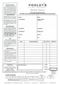 Ordering Information The easiest way to order is by using your Visa, Mastercard, Delta, Maestro or Amex Card. Simply telephone between 9.00am - 5.30pm Monday to Friday, or 10.00am - 4.00pm Saturdays and Sunday. If