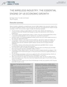 THE WIRELESS INDUSTRY: THE ESSENTIAL ENGINE OF US ECONOMIC GROWTH By Roger Entner, Founder and Analyst Recon Analytics  Executive summary