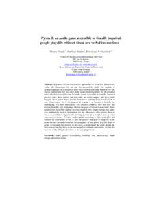 Pyvox 2: an audio game accessible to visually impaired people playable without visual nor verbal instructions Thomas Gaudy 1, Stéphane Natkin 1, Dominique Archambault 2 1  Centre de Recherche en Informatique du Cnam