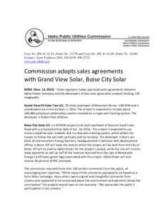 Case No. IPC-E-14-19, Order No[removed]and Case No. IPC-E-14-20, Order No[removed]Contact: Gene Fadness[removed], [removed]www.puc.idaho.gov Commission adopts sales agreements with Grand View Solar, Boise City Solar