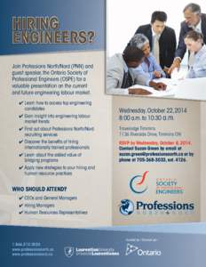 HIRING ENGINEERS? Join Professions North/Nord (PNN) and guest speaker, the Ontario Society of Professional Engineers (OSPE) for a valuable presentation on the current