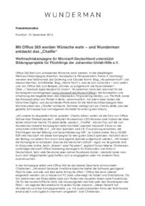 Presseinformation Frankfurt, 10. Dezember 2014 Mit Office 365 werden Wünsche wahr – und Wunderman entdeckt das „Chalfie“ Weihnachtskampagne für Microsoft Deutschland unterstützt