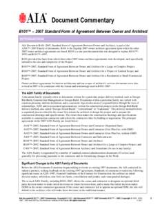 Document Commentary B101™ – 2007 Standard Form of Agreement Between Owner and Architect INTRODUCTION AIA Document B101–2007, Standard Form of Agreement Between Owner and Architect, is part of the A201™–2007 Fam
