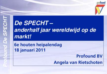 Profound De SPECHT  De SPECHT – anderhalf jaar wereldwijd op de markt! 6e houten heipalendag