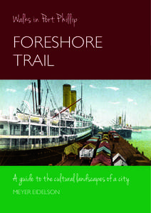 Walks in Port P hillip  FORESHORE TRAIL  A guide to the cultural landscapes of a city