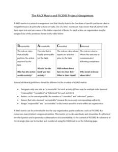 The RACI Matrix and FICEMS Project Management  A RACI matrix is a project management tool that clearly depicts the functions of specific parties or roles in the performance of particular actions or tasks. Use of a RACI m