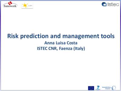 /  Risk prediction and management tools Anna Luisa Costa ISTEC CNR, Faenza (Italy)