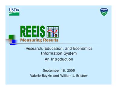 Research, Education, and Economics Information System An Introduction September 16, 2005 Valerie Boykin and William J. Bristow