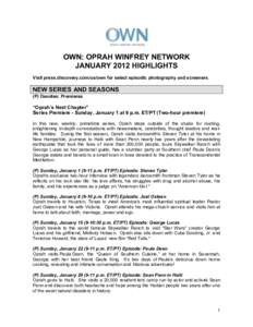 OWN: OPRAH WINFREY NETWORK JANUARY 2012 HIGHLIGHTS Visit press.discovery.com/us/own for select episodic photography and screeners. NEW SERIES AND SEASONS (P) Denotes: Premieres