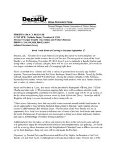 FOR IMMEDIATE RELEASE CONTACT: Melinda Dunn, President & CEO Decatur-Morgan County Convention and Visitors Bureau PHONE: [removed], [removed]removed] Food Truck Festival Coming to Decatur September 27