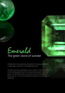 Emerald  The green stone of wonder Emeralds have a very long history dating back to as long ago as 1650 B.C., in upper Egypt, according to 