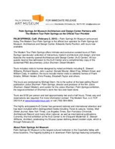 Palm Springs Art Museum Architecture and Design Center Partners with The Modern Tour Palm Springs as the Official Tour Provider PALM SPRINGS, Calif. (February 3, 2015) – Palm Springs Art Museum announced today The Mode