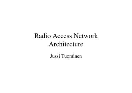 Radio Access Network Architecture Jussi Tuominen 3GPP Release 99 Reference Architecture Node B