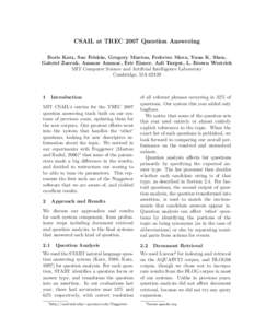 CSAIL at TREC 2007 Question Answering Boris Katz, Sue Felshin, Gregory Marton, Federico Mora, Yuan K. Shen, Gabriel Zaccak, Ammar Ammar, Eric Eisner, Asli Turgut, L. Brown Westrick MIT Computer Science and Artificial Int