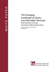 W H I T E PA P E R  The Changing Landscape of Library and Information Services: What Presidents, Provosts,