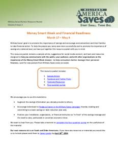 Military Saves Partner Resource Packet Volume 3 Issue 1 Money Smart Week and Financial Readiness March 17 – May 4 Military Saves’ goal is to promote the importance of savings and encourage servicemembers and their fa