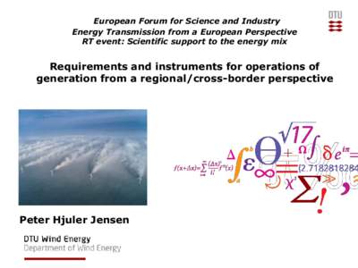 European Forum for Science and Industry Energy Transmission from a European Perspective RT event: Scientific support to the energy mix Requirements and instruments for operations of generation from a regional/cross-borde