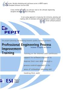 “ “ “ Easy access, flexible scheduling and continuous access to PEPIT experts at the European Software Institute (ESI) A new method of training you and your team in the software engineering