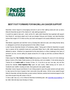 BEST FOOT FORWARD FOR MACMILLAN CANCER SUPPORT Macmillan Cancer Support is encouraging everyone to pull on their walking boots and rack up some Miles for Macmillan as part of the charity’s UK wide walking programme.