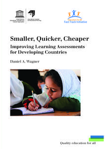 International Institute for Educational Planning Smaller, Quicker, Cheaper Improving Learning Assessments for Developing Countries