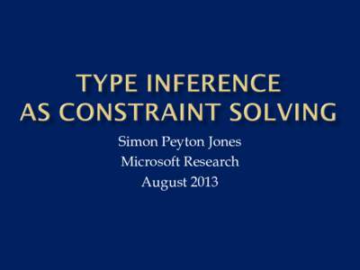 Simon Peyton Jones Microsoft Research August 2013 reverse :: a. [a] -> [a] xs